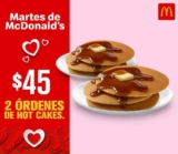 McDonald’s – Martes de MacDonald’s / 2 ordenes de hot cakes a $45.00 usando cupón este 5 de febrero de 2019..